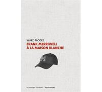 Frank Merriwell à la Maison Blanche - Ward Moore - Passager Clandestin - broché - Roman
