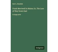 Frank Merriwell in Maine; Or, The Lure of Way Down East: in large print