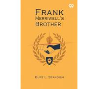 Frank Merriwell’s BrotherOr The Greatest Triumph Of All (Edition1)