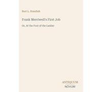Frank Merriwell's First Job: Or, At the Foot of the Ladder