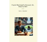 Frank Merriwell's Pursuit; Or, How to Win (Classic Books)