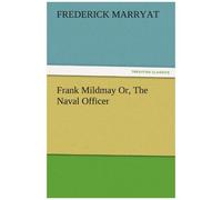 Frank Mildmay Or, The Naval Officer