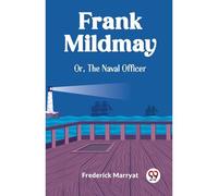 Frank Mildmay Or, The Naval Officer