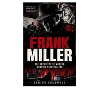 FRANK MILLER: The Architect of Modern Graphic Storytelling