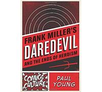 Frank Miller's Daredevil And The Ends Of Heroism