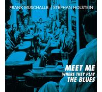 Frank Muschalle,Stephan Holstein - Meet Me Where They Play the Blues