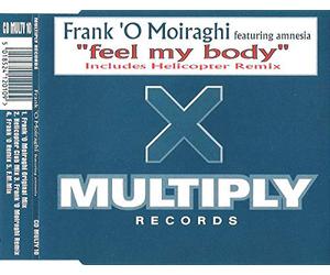 Frank 'O Moiraghi Featuring Amnesia - Feel My Body [UK Import]