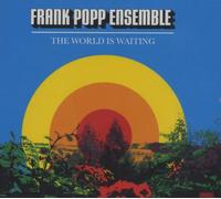 Frank Popp Ensemble - Frank Popp Ensemble-The World is Waiting [Import]
