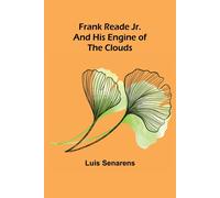 Frank Reade Jr. And His Engine Of The Clouds