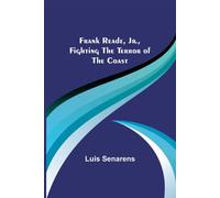 Frank Reade, Jr., Fighting The Terror Of The Coast