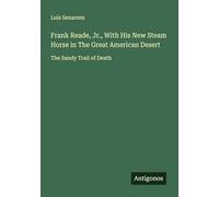 Frank Reade, Jr., With His New Steam Horse in The Great American Desert: The Sandy Trail of Death