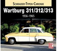Frank Rönicke Wartburg 311 / 313 / 1000: 1956-1965 (Schrader-Typen-Chron (Relié)