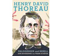 Frank Schä Henry David Thoreau: Waldgänger und Rebell. Eine Biograp (Poche)