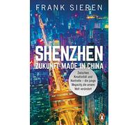 Frank Sieren Shenzhen - Zukunft Made in China: Zwischen Kreativität und (Relié)