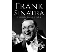 Frank Sinatra: A Life from Beginning to End