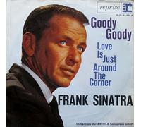 Frank Sinatra - Frank Sinatra , - Goody, Goody / Love Is Just Around The Corner - Reprise Records - 45 409 A, Ariola - 45 409 A