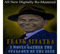 Frank Sinatra - I Would Gather The Stars Out Of The Blue [Compact Discs]