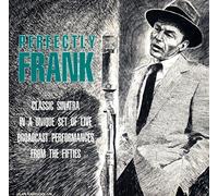 Frank Sinatra - Perfectly Frank: Classic Sinatra In A Unique Set Of Live Broadcast Performances From The Fifties