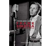 Frank Sinatra: Une mythologie américaine