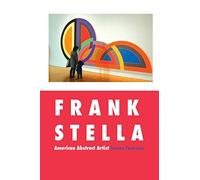 Frank Stella: American Abstract Artist