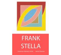 Frank Stella: American Abstract Artist