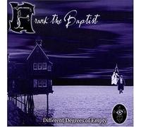 Frank the Baptist - Different Degrees of Empty [Import]