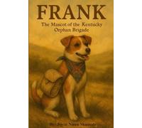 Frank: The Mascot of the Kentucky Orphan Brigade