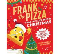 Frank the Pizza: 'Twas the Slice Before Christmas - Eoin McLaughlin - HarperCollinsChildren’sBooks - ebook (ePub) - Livre