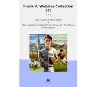 Frank V. Webster Collection (I): Taylor West Point Harry Watson High School Days Rivals Rivertown
