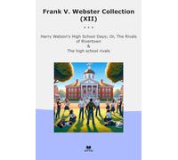 Frank V. Webster Collection (XII): Harry Watson High School Days Rivals Rivertown