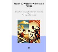 Frank V. Webster Collection (XIX): Only Farm Hardy Rise Life High School Rivals