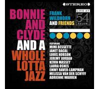 Frank Wildhorn & Fri – Bonnie & Clyde & A Whole Lotta Jazz: Live at 54 Below – CD