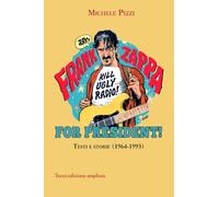 Frank Zappa For President!: Testi e storie (1964-1993). Terza edizione ampliata