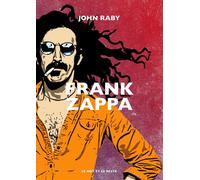 Frank Zappa - John Raby - Le Mot Et Le Reste - broché - Biographie