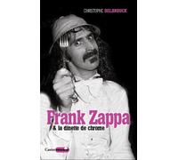Frank Zappa & la dînette de chrome - Christophe Delbrouck - Castor Astral - broché - Essai