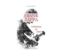 Frank Zappa, l'alchimiste du chaos