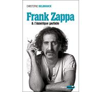 Frank Zappa & l'Amérique parfaite