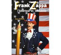 Frank Zappa ou l'Amérique en déshabillé