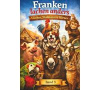 Franken lachen anders - Viecher, Wahnsinn & Hörner: Band 3