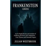 FRANKENSTEIN (2025): An In-Depth Review and Analysis of Guillermo del Toro’s 2025 Adaptation, Cast, Themes, and Cinematic Impact