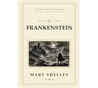 Frankenstein: A Clear Text Classic