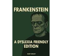 Frankenstein: A Dyslexia-Friendly Edition: Translated into Dyslexie Font | Easy-to-Read Unabridged Classic for Struggling Readers, Students, Special Education, and Inclusive Classrooms