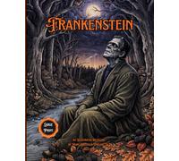 Frankenstein: "A Gothic Classic Abridged for Kids - Victor's Creature Awakens in an Illustrated Retelling of Mary Shelley's Timeless Tale (Ages 7-12)"