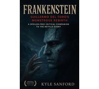 FRANKENSTEIN: A Spoiler-Free Critical Companion to the Netflix Event