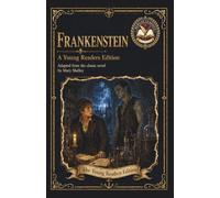 Frankenstein: An Original Literary Edition for Young Readers