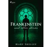 Frankenstein and other stories - Mary Shelley - Saga Egmont - ebook (ePub) - Livre