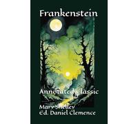 Frankenstein: Annotated Classic