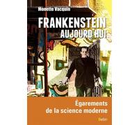 Frankenstein aujourd'hui Égarements de la science moderne - Monette Vacquin - Belin - broché - Essai