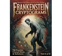 Frankenstein Cryptogram Puzzle Book: Decode Mary Shelley’s Classic Novel Through Literary Cryptograms - Volume II