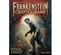 Frankenstein Cryptogram Puzzle Book: Decode Mary Shelley’s Classic Novel Through Literary Cryptograms - Volume I